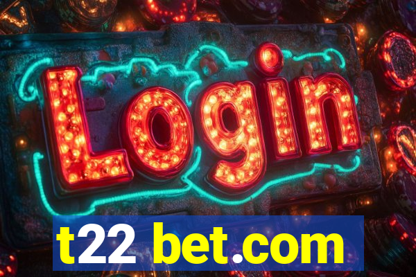 t22 bet.com